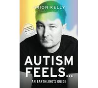 Autism Feels ...: An Earthling's Guide