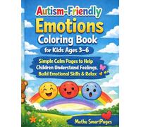 Autism-Friendly Emotions Coloring Book for Kids Ages 3-6: Simple Calm Pages to Help Children Understand Feelings, Build Emotional Skills & Relax