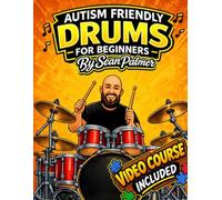 Autism Friendly Learn the Drums for Beginners: A Simple, Step-by-Step Guide Designed for Autistic Beginners: Includes an Exclusive Video Course