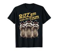 Autism Funny Rizz Em With The Tism Meme Autistic Ratons laveurs T-Shirt