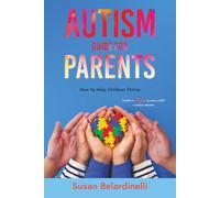 AUTISM GUIDE FOR PARENTS: How to Help Children Thrive