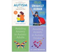 Autism How to raise a happy autistic child, Uniquely Human, Avoiding Anxiety in Autistic Adults, Avoiding Anxiety in Autistic Children 4 Books Collection Set