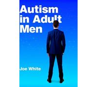 Autism In Adult Men: A Survival Guide