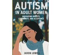 Autism in Adult Women: Navigating Identity, Community, and Acceptance