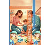 AUTISM IN CHILDREN: EARLY DETECTION PREVENTION AND CARE