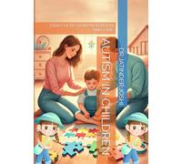 AUTISM IN CHILDREN: EARLY DETECTION PREVENTION AND CARE