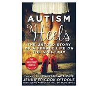 Autism in Heels: The Untold Story of a Female Life on the Spectrum [Paperback]