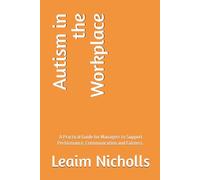 Autism in the Workplace: A Practical Guide for Managers to Support Performance, Communication and Fairness