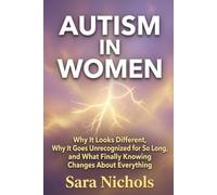 Autism In Women: Why It Looks Different, Why It Goes Unrecognized for So Long, and What Finally Knowing Changes About Everything