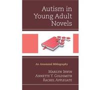 Autism In Young Adult Novels: An Annotated Bibliography (Hardcover) Marilyn Irwin, Annette Y Goldsmith, Rachel Applegate (Auteur)