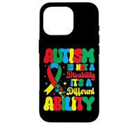 Autism is Not A Disability It's A Different Ability - Autism Coque pour iPhone 16 Pro
