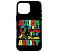 Autism is Not A Disability It's A Different Ability - Autism Coque pour iPhone 16 Pro Max