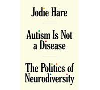 Autism Is Not a Disease: The Politics of Neurodiversity