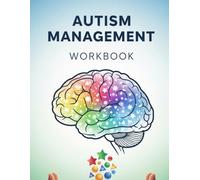 Autism Management Workbook: 120-Page 8.5x11 Resource for Coping Skills, Emotional Regulation, and Daily Routines