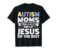 Autism Moms Do Their Best And Let Jesus Do The Rest T-Shirt