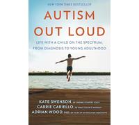 Autism Out Loud: Life with a Child on the Spectrum, from Diagnosis to Young Adulthood