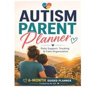 Autism Parent Planner: A 6-Month Guided Journal for Organization, Therapy Tracking, School Communication, Routines, and Progress Support