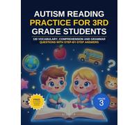 Autism Reading Practice for 3rd Grade Students. (Medium difficulty): 100 vocabulary, comprehension and grammar questions with step-by-step answers for students in the spectrum.