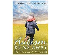 Autism Runs Away: Book 2 Of The School Daze Series