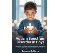 Autism Spectrum Disorder in Boys: Uncovering the Unique Challenges, Symptoms, and Effective Treatment Strategies for Male Children with Autism