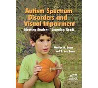 Autism Spectrum Disorders and Visual Impairment: Meeting Students Learning Needs