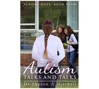Autism Talks And Talks: Book 4 Of The School Daze Series