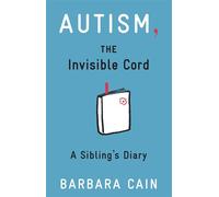 Autism, The Invisible Cord A Sibling's Diary - Barbara S. Cain - Magination Press - American Psychological Association - ebook (ePub) - Livre