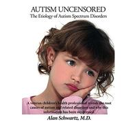 Autism Uncensored: The Etiology of Autism Spectrum Disorders