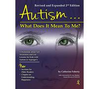 Autism... What Does It Mean to Me?: For Self-Awareness and Self-Advocacy, With Life Lessons for Young People on the Autism Spectrum