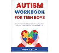 Autism Workbook for Teen Boys: A 6-Week Social Skills and Emotional Regulation Program to Build Confidence and Connection