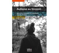 Autisme au féminin Approches historique et scientifique, regards cliniques - Adeline Lacroix - Uga - broché - Etude