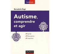 Autisme, comprendre et agir