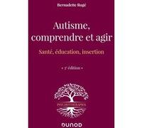 Autisme, comprendre et agir Bernadette Rogé (Auteur)