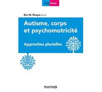 Autisme, Corps Et Psychomotricité - Approches Plurielles