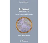 Autisme. Dire l'indicible Nouvelle édition revue et augmentée Préface de Délia Steinmann - Préface de Délia Steinmann - Patrick Sadoun - L'harmattan - broché - Essai