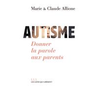 Autisme. Donner la parole aux parents - Marie Allione - Les Liens Qui Liberent - broché - Essai