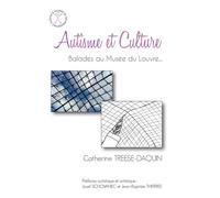 Autisme et Culture : Balades au Musée du Louvre... - C. Treese-Daquin - Autisme France Diffusion - broché - Essai