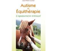 Jean-Pierre Courtial – Autisme et équithérapie – L'apaisement retrouvé