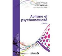 Autisme et psychomotricité Collectif (Auteur), Julien Perrin (Coordination éditoriale), Thierry Maffre (Coordination éditoriale), Cindy Le Menn Tripi (Coordination éditoriale)