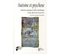 AUTISME ET PSYCHOSE: Machine autistique et délire machinique. Clinique différentielle des psychoses.