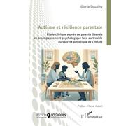 Autisme et résilience parentale: Étude clinique auprès de parents libanais et accompagnement psychologique face au trouble du spectre autistique de l’enfant