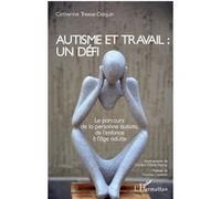 Autisme et travail : un défi Catherine Treese-Daquin (Auteur)
