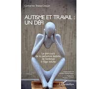 Autisme et travail – Le parcours de la personne autiste, de l'enfance à l'âge adulte – L'Harmattan