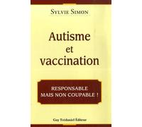Autisme Et Vaccination - Responsable Mais Non Coupable