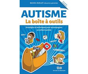 Autisme - La boîte à outils - Stratégies et techniques pour accompagner un enfant autiste