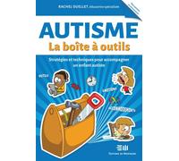 Autisme - La boîte à outils - Stratégies et techniques pour accompagner un enfant autiste - Rachel Ouellet - Mortagne Eds - broché - Etude