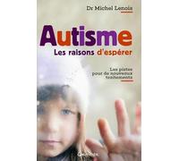 Autisme - Les raisons d'espérer - Les pistes pour de nouveaux traitements