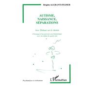Autisme, naissance, séparations Avec Thibault sur le chemin Chronique d'un parcours psychanalytique avec un enfant de quatre ans - Chronique d'un parcours psychanalytique avec un enfant de quatre ans