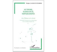 Autisme, Naissance, Separations - Avec Thibaut Sur Le Chemin, Chronique D'un Parcours Psychanalytique Avec Un Enfant De Quatre Ans