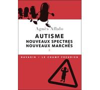 Autisme : nouveaux spectres, nouveaux marchés. Nouveaux spectres, nouveaux marchés - Agnès Aflalo - Navarin - broché - Etude